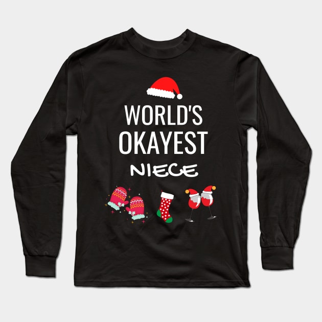 World's Okayest Niece Funny Tees, Funny Christmas Gifts Ideas for a Niece Long Sleeve T-Shirt by WPKs Design & Co